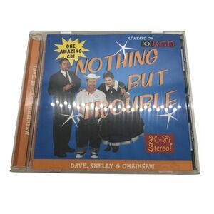 Dave Shelly & Chainsaw Nothing But Trouble CD 101 KGB San Diego DSC Radio Comedy